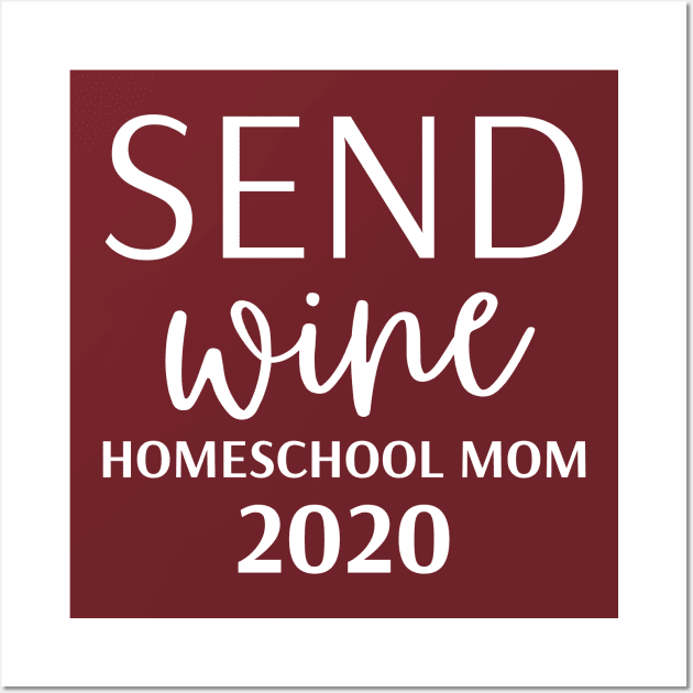 Send Wine HomeSchool Mom 2020 Wall Art by BBbtq